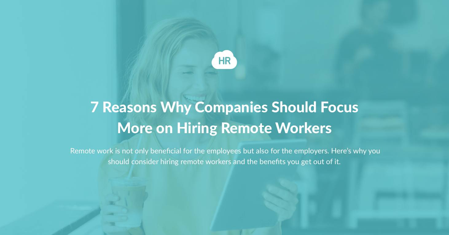 7 Reasons Why Companies Should Focus More on Hiring Remote Workers HR Cloud